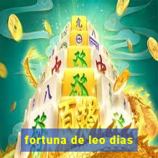 fortuna de leo dias